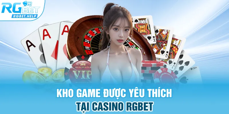 Kho game được yêu thích tại Casino Rgbet