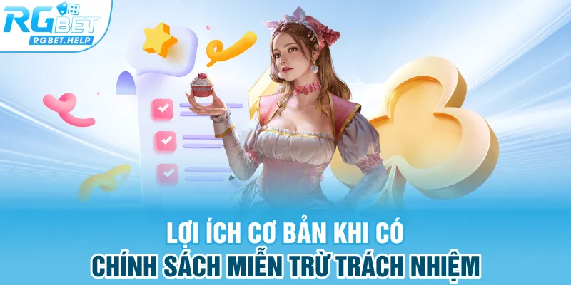 Lợi ích cơ bản khi có chính sách miễn trừ trách nhiệm